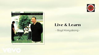 Boyd Kosiyabong - Live & Learn (Official Lyric Video)