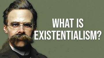 What is Existentialism?
