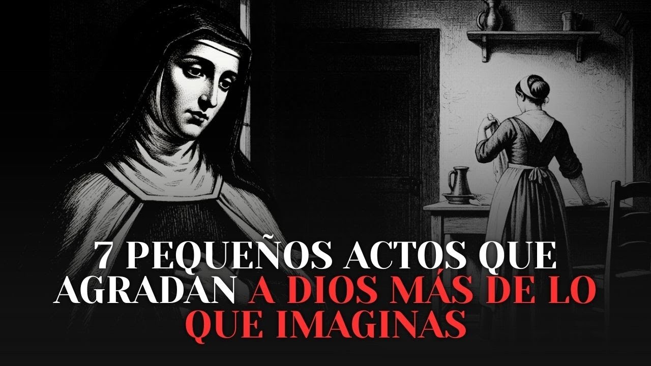 7 Pequeños Actos que Agradan a Dios Más de lo que Imaginas | Santa Teresita del Niño Jesús