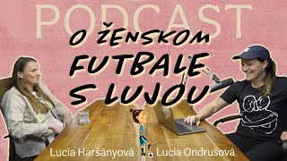 O ženskom futbale s Lujou #3  Lucia Haršányová: 'Zahoďte všetky predsudky'