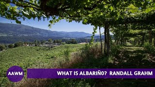 Albariño: Winemaker Randall Grahm describes this Spanish grape
