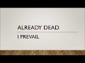 I Prevail - Already Dead (Lyrics)