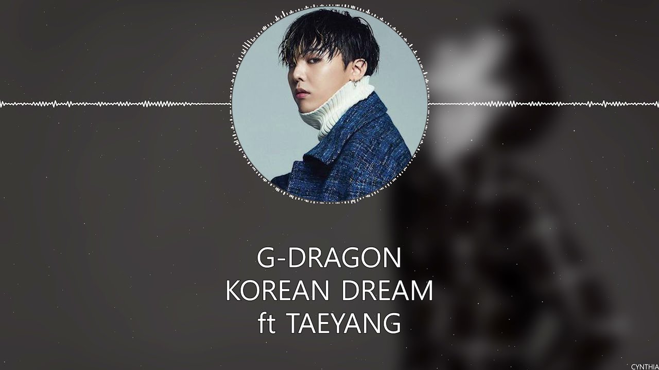 G-DRAGON - Korean Dream (ft TAEYANG) [HAN+ROM+ENG]