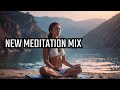 Ultimate Meditation &amp; Relaxation Mix 2024
