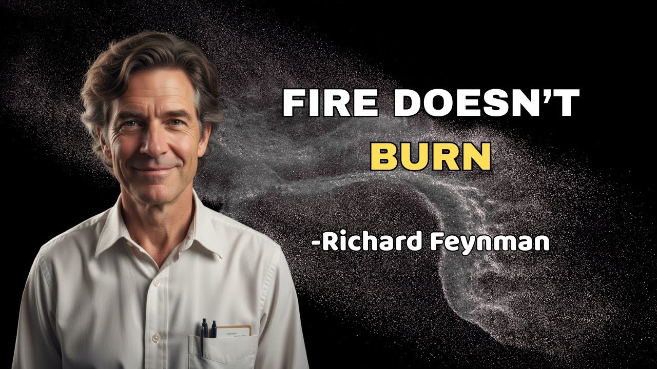 Why Does Fire BURN? Feynman's Answer Will IMPLOAD Your Mind