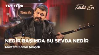 Nedir Başımda Bu Sevda Nedir? - Mustafa Kemal Şimşek Türkü Evi