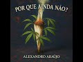 Por Que Ainda Nao Alexandro Araujo