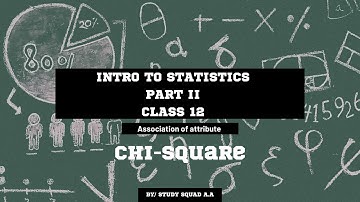 Introduction of statistics | Class 12 | Chapter 18| Association of attribute | Part2 | Chi-square