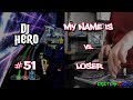 DJ Hero My Name Is Vs Loser 100 FC Expert DJ Hero My Name Is Vs Loser 100 FC Expert