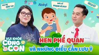 Vui Khỏe Cùng Son #29 | Hen phế quản và những điều bố mẹ cần lưu ý by MCVMedia 642 views 5 days ago 13 minutes, 18 seconds