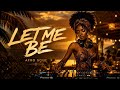 LET ME BE Afro Soul Remix 2026 Summer Vibes Dance Mood Afrohouse Afroremix 