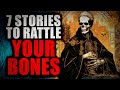 7 Stories to Rattle your Bones | Creepypasta Storytime