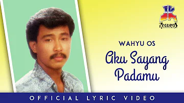 Wahyu OS - Aku Sayang Padamu (Official Lyric Video)