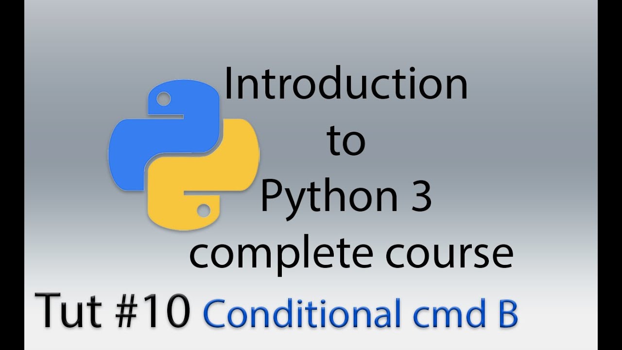 Python Conditional Commands Part B : Tut 10