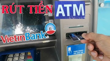 Cách rút tiền ATM ngân hàng Vietinbank bằng thẻ BIDV