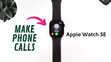 How to Make and Receive Calls on Apple Watch SE: A Simple Guide