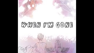 When I'm gone [AMV]