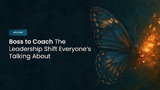 Boss to Coach | The Leadership Shift Everyone's Talking About - Leadership Coaching Webinar (FULL)