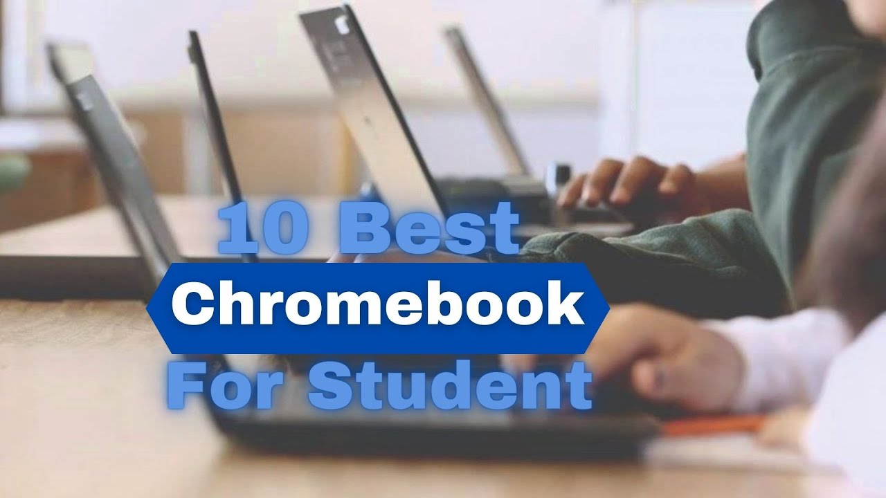 10 Best Chromebook For Student Chromebook Best Features YouTube