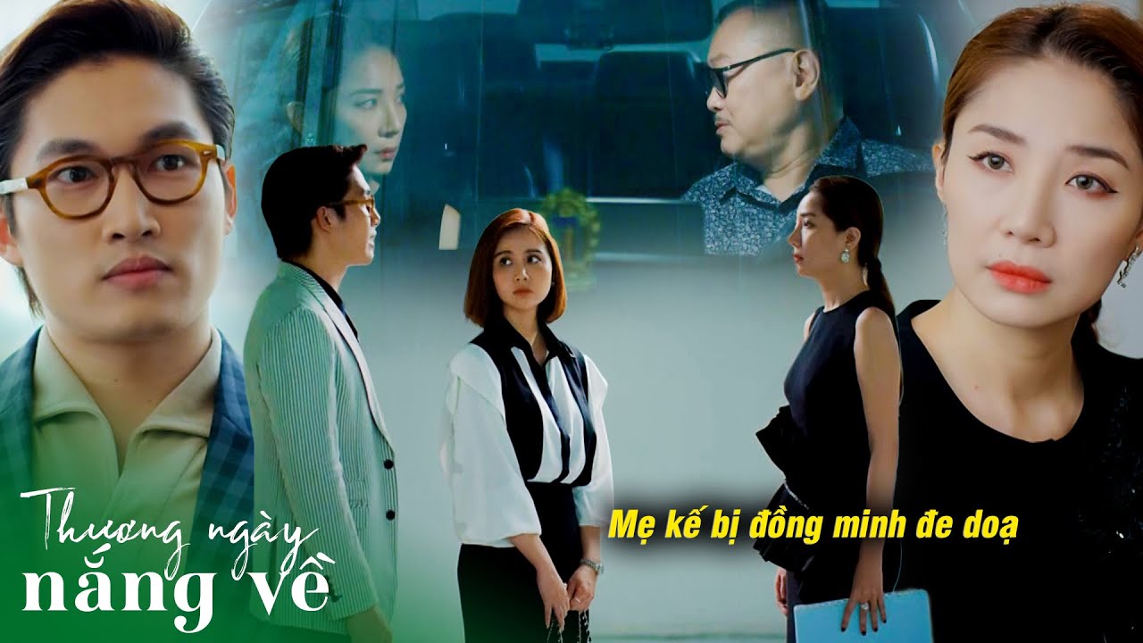 Mẹ kế bị đồng minh đe doạ phải nghe lời để chiếm đoạt toàn bộ gia sản | Thương ngày nắng về