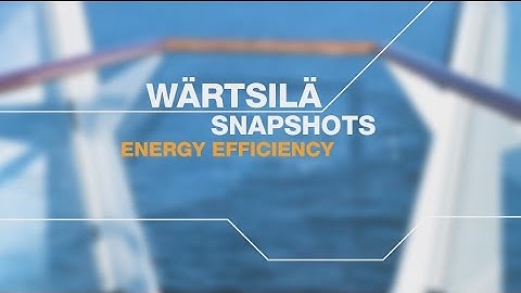 Snapshots - Improving Energy Efficiency | Wärtsilä