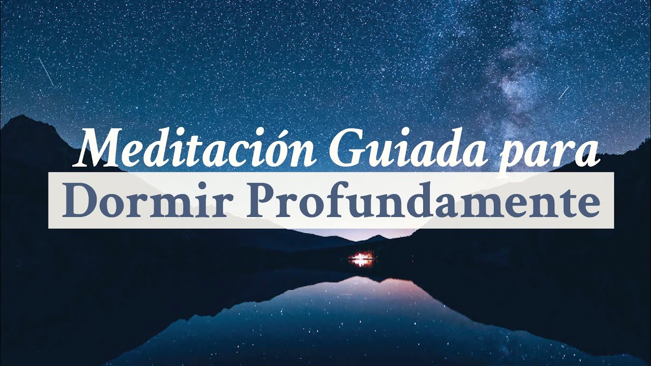 Meditación Guiada para DORMIR PROFUNDAMENTE | Cómo Dormir Rápidamente y