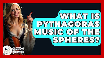 What Is Pythagoras Music Of The Spheres? - Classical Serenade