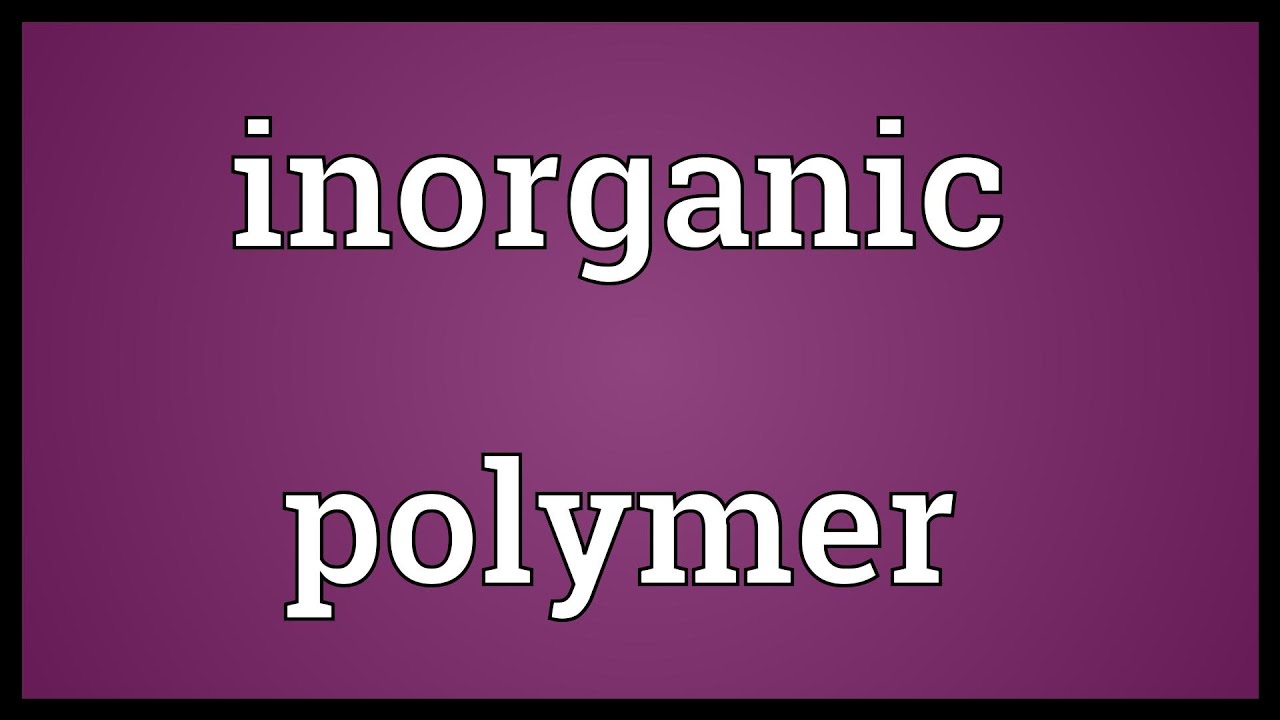 Inorganic Polymer Meaning YouTube Inorganic polymer meaning youtube