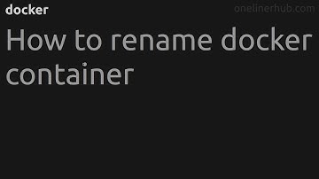 How to rename docker container #docker