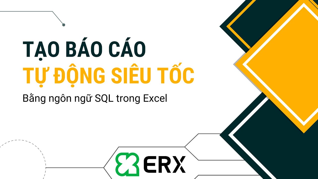 Tổng hợp, phân tích dữ liệu và tạo Dashboard tự động siêu tốc bằng SQL trong Excel - ERX VietNam