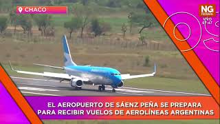 NGFEDERAL - EL AEROPUERTO DE SÁENZ PEÑA SE PREPARA PARA RECIBIR VUELOS DE AEROLÍNEAS ARGENTINAS