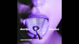 Dua Lipa - Houdiniaquamashed Mix