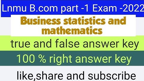 b.com part 1 business mathematics and statistics  true and false answer key b.com part 1 answer key