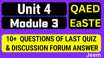 Module 3 Unit 4 Complete with 10 Plus Quiz & Discussion Forum Answers | Qaed App EaSTE Certificate