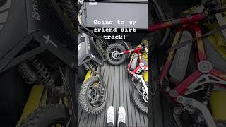 Going to my friends dirt track!