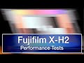 Fujifilm X-H2 Performance Tests  - no ads, no interruptions