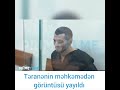 Təranənin məhkəmədən görüntüsü yayıldı