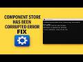 How To Fix The Component Store Has Been Corrupted Error