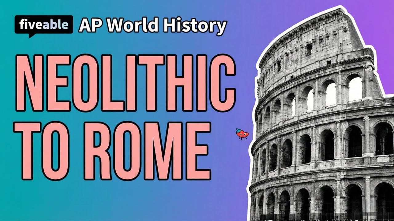 AP World History - Periods 1 & 2: Neolithic to Rome | Fiveable Cram Archive