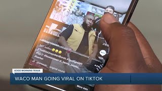 Waco man becomes TikTok famous
