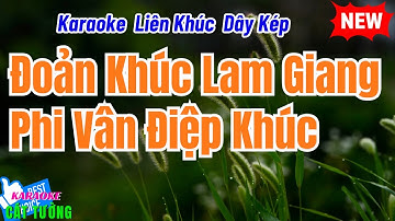 Karaoke Liên Khúc Đoản Khúc Lam Giang, Phi Vân Điệp Khúc, Dây Kép | Cát Tường