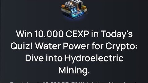 CEX.IO Quiz// Water Power For Crypto:Dive into Hydroelectric Mining 2 October 2024