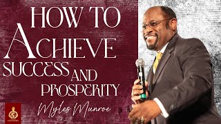 How To Achieve Success & Prosperity: Dr. Myles Munroe's Guide Part 2 | MunroeGlobal.com