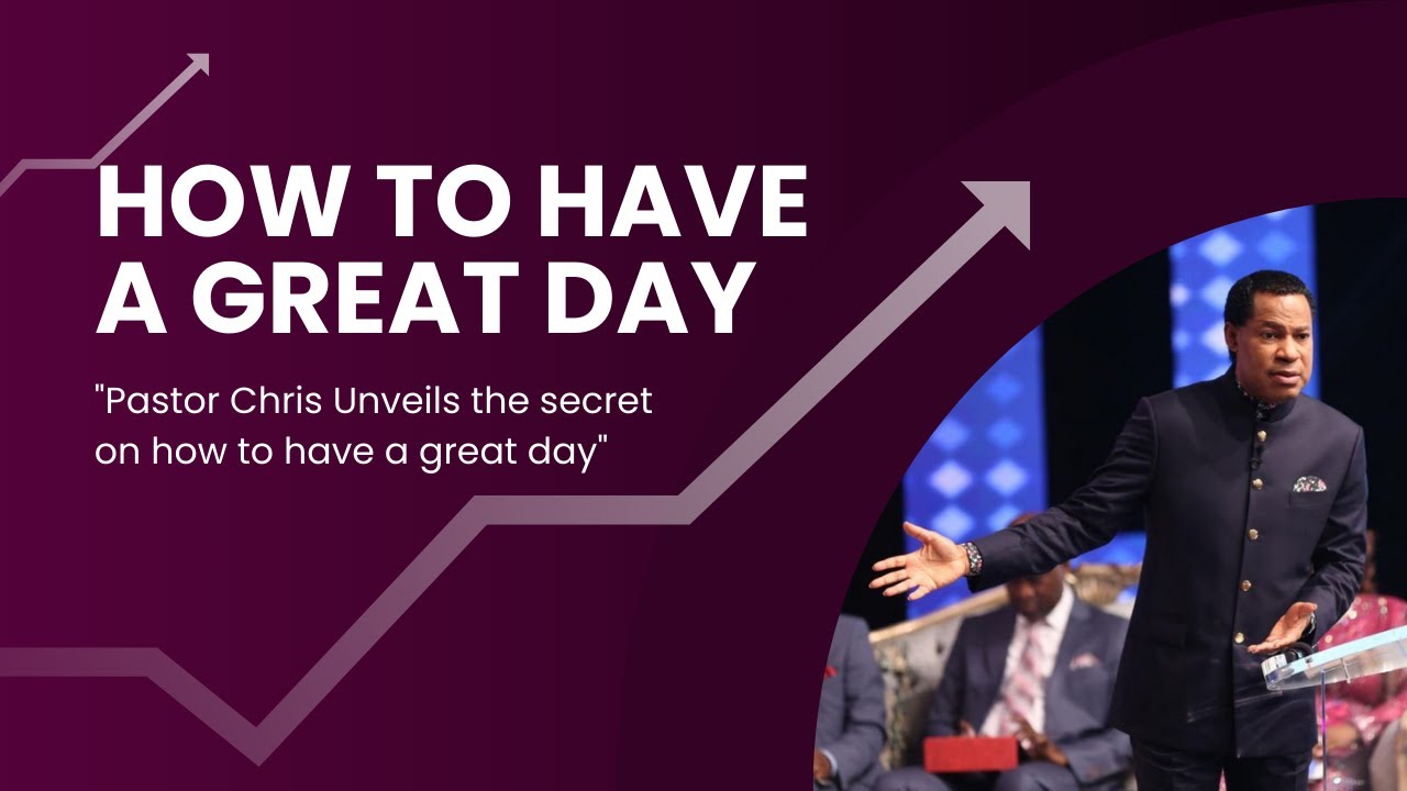 Pastor Chris Unveils The Secret On How To Have A Great Day