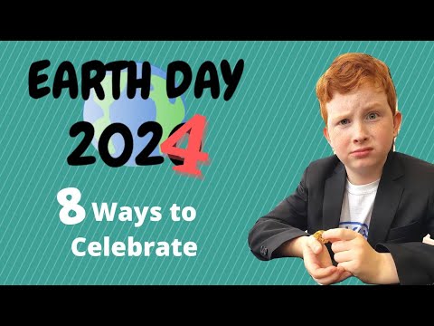 Earth Day 2024 &amp; Beyond  |  8 Ways to Celebrate (I bet you don&#39;t know the fact in #1)