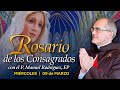 ROSARIO de los CONSAGRADOS 🙏 Con el Padre Manuel Rodríguez #Rosario