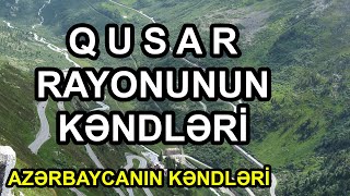 Azərbaycanın Kəndləri - Qusar Rayonunun Kəndləri / 2022