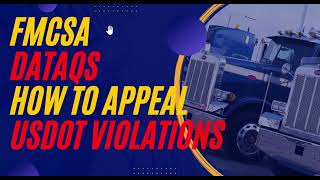 FMCSA DataQ - Appealing USDOT Violations. See What To Do If You Have Violation Issues.