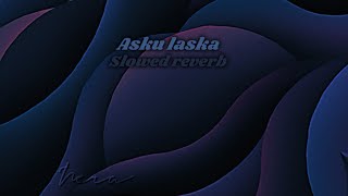 Asku laska (Slowed’ Reverb) @NeraYT