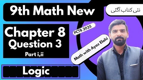 Exercise 8 question 3 |Chapter 8: Logic| Class 9 Math New Book 2025